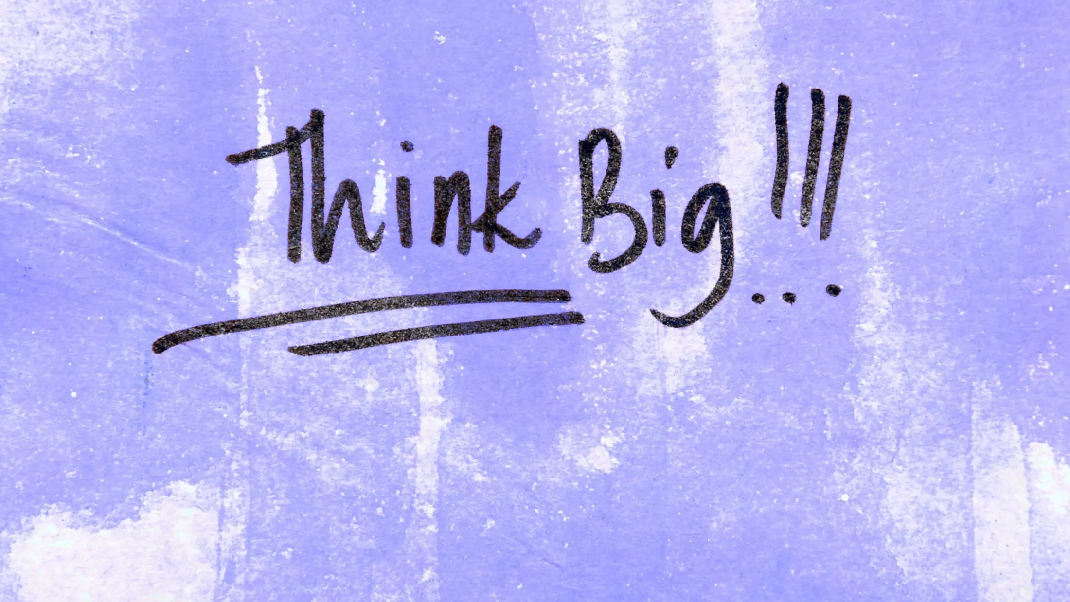 Think big! Neuer Mut und große Möglichkeiten